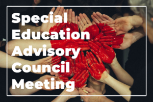 Special Education Advisory Council Meeting